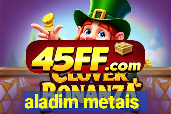 aladim metais